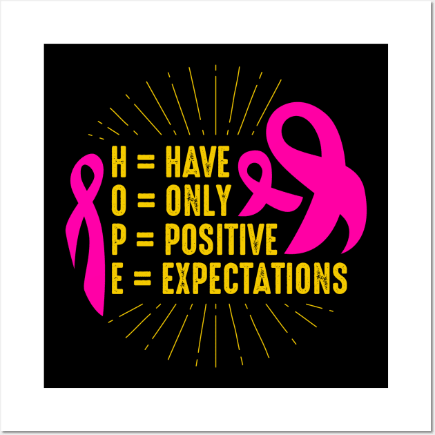 Have Only Positive Expectations Breast Cancer Awareness Wall Art by BadDesignCo